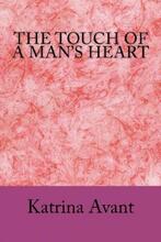 The Touch of a Man's Heart (book) by Katrina Avant