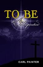 To Be: An Inspiration by Carl Painter - Book cover.