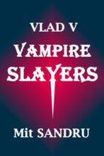 Vampire Slayers: Dead slayers tell no tales by Mit Sandru - Book cover.