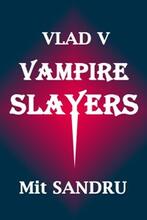 Vampire Slayers: Dead slayers tell no tales by Mit Sandru - Book cover.
