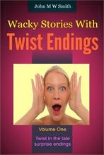 Wacky Stories With Twist Endings by John M W Smith, Book cover.