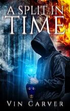 A Split in Time by Vin Carver. Dark Fantasy. Book cover.