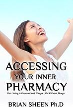 Accessing Your Inner Pharmacy by Brian Sheen - Book cover.
