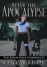 After the Apocalypse: The Kim and Kaya Chronicles by Scott W Kimak. Book cover.