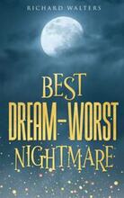 Best Dream - Worst Nightmare by Richard Walters - Book cover.