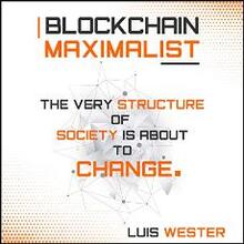 Blockchain Maximalist - Abridged by Luis Wester - Book cover.