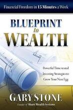 Blueprint to Wealth by Gary Stone. Financial Freedom in 15 Minutes a Week. Book cover.