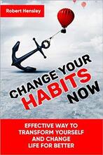 Change Your Habits Now by Robert Hensley - book cover.
