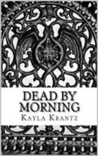 Dead by Morning by Kayla Krantz - Book cover.