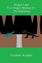 Dragon Land: Two Dragon Brothers # 1: The Beginning by Elizabeth Westphal - Book cover.