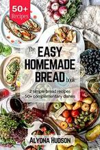 The Easy Homemade Bread Cookbook by Alyona Hudson - Book cover.