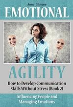 Emotional Agility: How to Develop Communication Skills Without Stress by Anne Gilmore. Book cover.