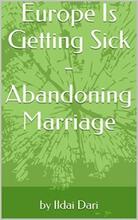 Europe Is Getting Sick - Abandoning Marriage (book) by Ildai Dari. Book cover.