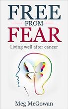 Free From Fear: Living well After Cancer by Meg McGowan. Book cover.