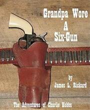 Grandpa Wore a Six-Gun by James L. Rickard, book cover.
