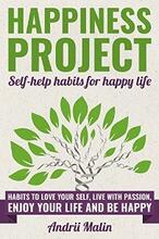 Happiness Project: Self-help habits for Happy Life by Andrii Malin - Book cover.