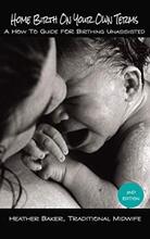 Home Birth On Your Own Terms by Heather Baker - Book cover.