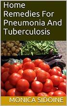 Home Remedies For Pneumonia And Tuberculosis by Monica Sidoine - Book cover.