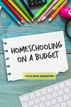 Homeschooling on a Budget by Jessica Marie Baumgartner. Book cover.