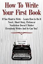 How To Write Your First Book by Gillian Carson - Book cover.