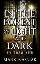 In the Forest of Light and Dark by Mark Kasniak - Book cover.