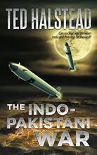 The Indo-Pakistani War. Book by Ted Halstead. Technothriller