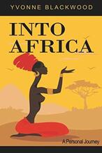 Into Africa a Personal Journey by Yvonne Blackwood. Book cover.
