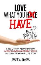 Love What You Have by Jessica Jones - Book cover.