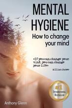 Mental Hygiene: How To Change Your Mind by Anthony Glenn - Book cover.