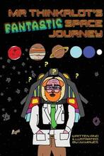 Mr Thinkalot’s Fantastic Space Journey by I.M.Mayes. Space journey. Book cover.