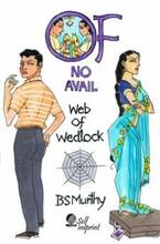 Of No Avail: Web of Wedlock by BS Murthy - Book cover.