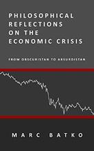 Philosophical Reflections on the Economic Crisis by Marc Batko. Book cover.
