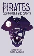 Pirates, Scoundrels, and Saints by Timothy Grant Acker - Book cover.