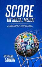 SCORE on Social Media! by Stephanie Larkin - book cover.