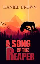 A Song of the Reaper. Book by Daniel Brown. Mystery, Thriller