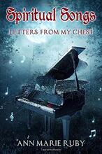 Spiritual Songs: Letters From My Chest by Ann Marie Ruby - Book cover.
