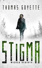 Stigma: Wicked Rebirth by Thomas Goyette - Book cover.
