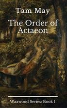 The Order of Actaeon by Tam May. Book cover.