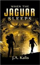 When The Jaguar Sleeps by J.A. Kalis - Book cover.