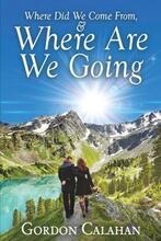 Where Did We Come From and Where Are We Going? by Gordon Calahan - book cover.