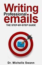 Writing Professional Emails (book) by Dr. Michelle Swann. Book cover.