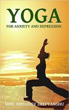 Yoga For Anxiety and Depression by Shri Abhaidev Deeptanshu - Book cover.